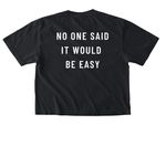 NO ONE SAID IT WOULD BE EASY, a Black Comfort Colors Boxy Tee (back-view)
