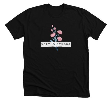 Soft is Strong, a Solid Black Blend Premium Unisex Tee