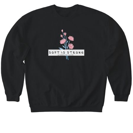 Soft is Strong, a Black Softstyle Crewneck Sweatshirt