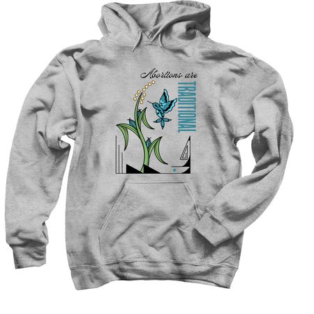 Abortions are Traditional, a Sport Grey Pullover Hoodie