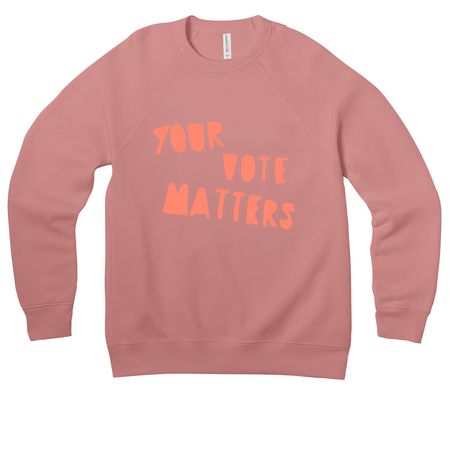 Your Vote Matters, a Mauve Premium Raglan Crewneck Sweatshirt