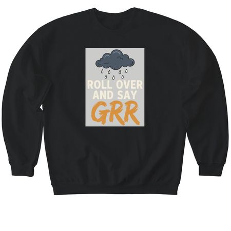 Roll Over, a Black Softstyle Crewneck Sweatshirt