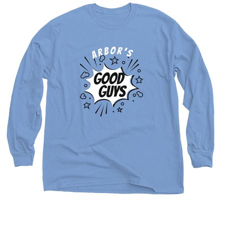 Arbor's Good Guys, a Carolina Blue Classic Long Sleeve Tee
