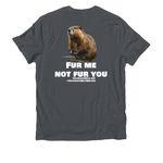 Fur me, not fur you!, a Terrain Grey Allmade Organic Cotton Unisex Tee (back-view)