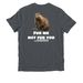 Fur me, not fur you!, a Terrain Grey Allmade Organic Cotton Unisex Tee (back-view)