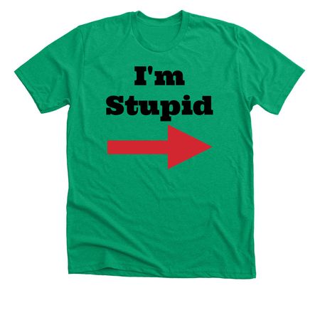 I'm (definitely not) Stupid, a Heather Kelly Premium Unisex Tee