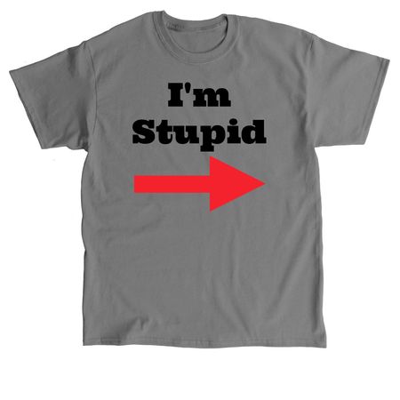 I'm (definitely not) Stupid, a Charcoal Classic Unisex Tee
