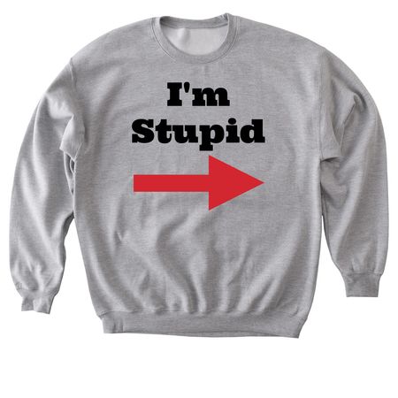 I'm (definitely not) Stupid, a Sport Grey Softstyle Crewneck Sweatshirt