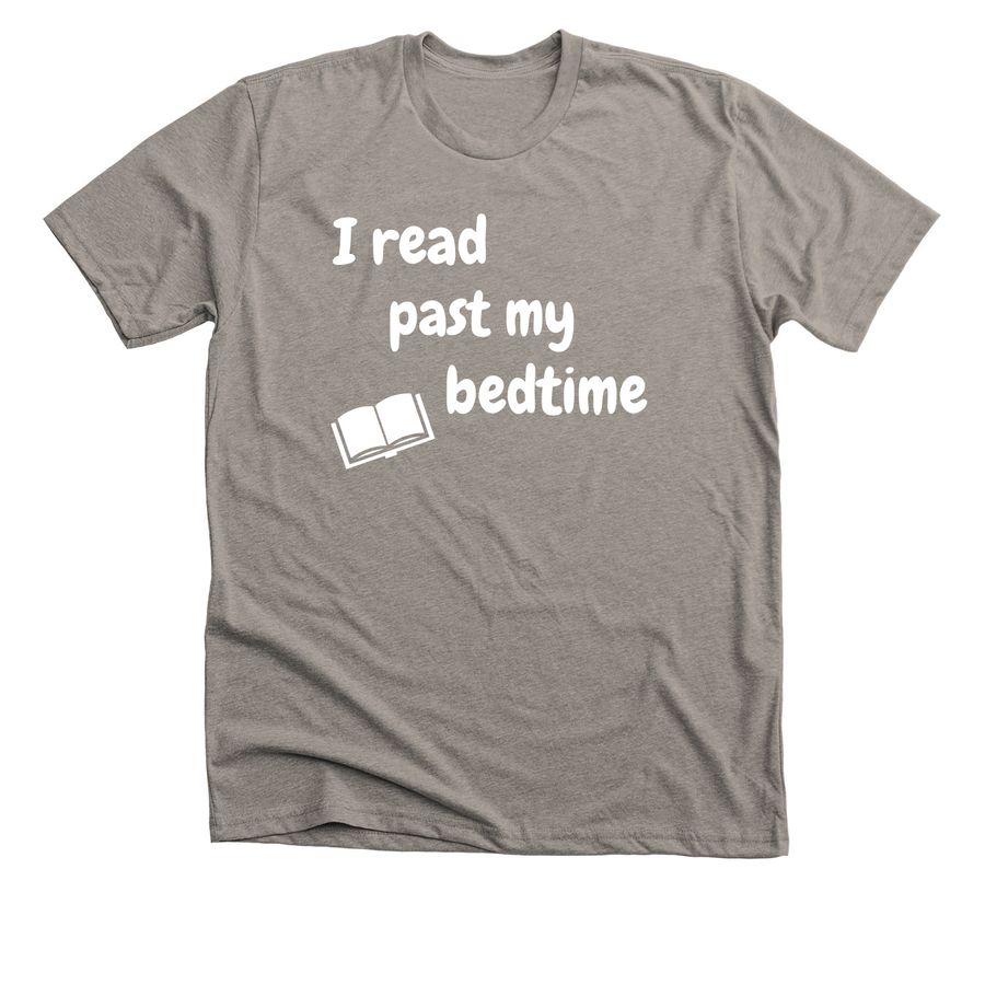 I read past my bed time, a Heather Stone Premium Unisex Tee
