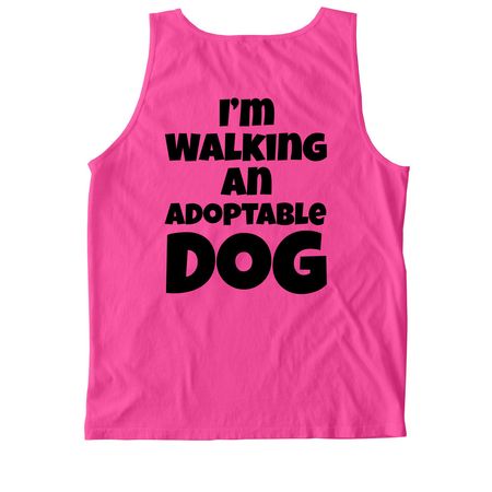 I?m Walking An Adoptable Dog&nbsp;, a Neon Pink Comfort Colors Tank Top (back-view)