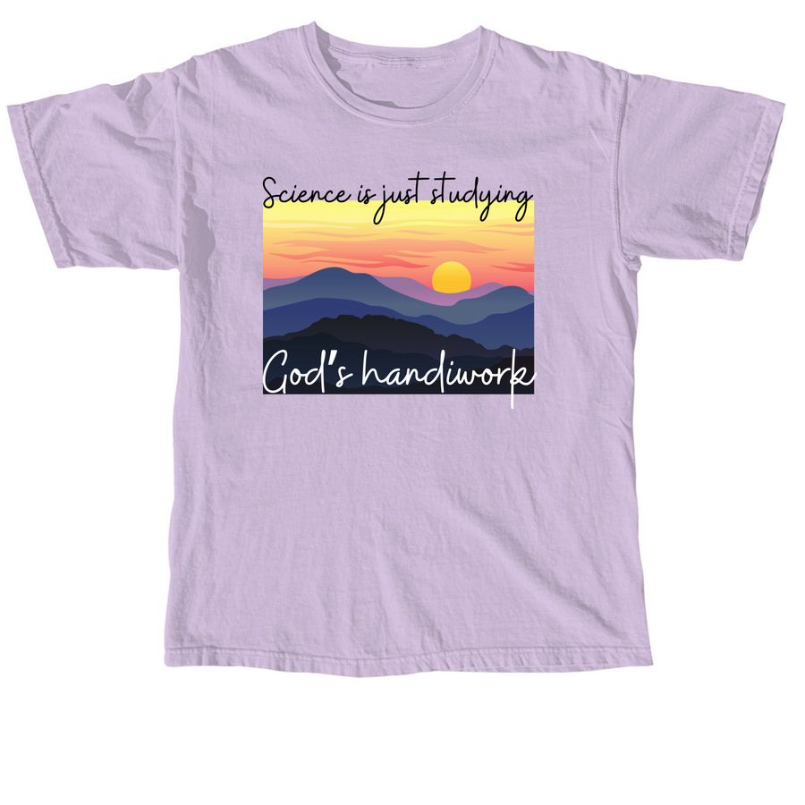 Science is just studying God's handiwork, a Orchid Comfort Colors Unisex Tee