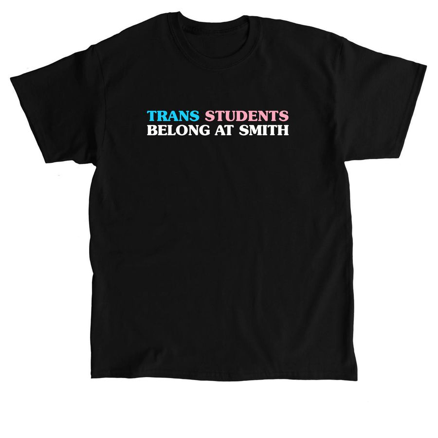 Trans Students Belong at Smith, a Black Classic Unisex Tee