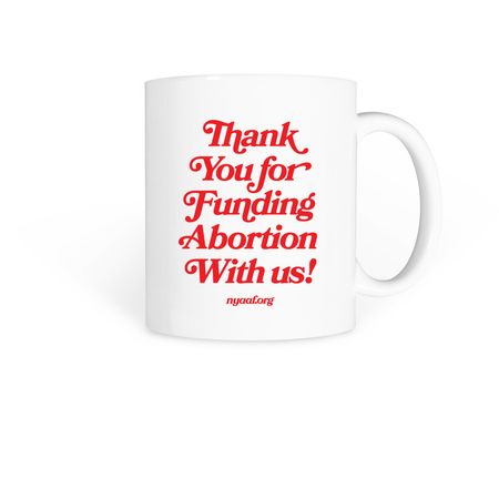 Thank You for Funding Abortion Mug, a White Coffee Mug