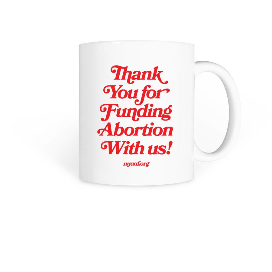Thank You for Funding Abortion Mug, a White Coffee Mug