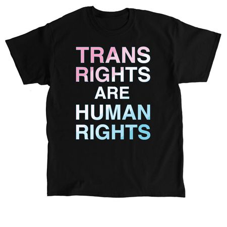 Trans Rights Are Human Rights, a Black Classic Unisex Tee