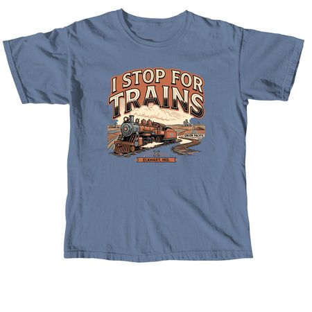 I Stop for Trains, a Blue Jean Comfort Colors Unisex Tee