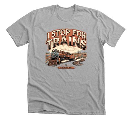 I Stop for Trains, a Athletic Heather Premium Unisex Tee