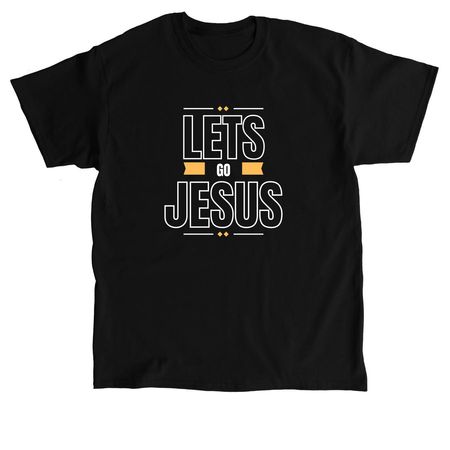 Lets Go Jesus, a Black Classic Unisex Tee