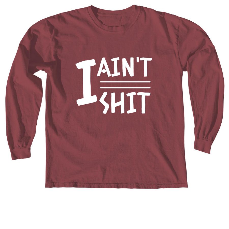 I AIN'T SHIT, a Brick Comfort Colors Long Sleeve Tee