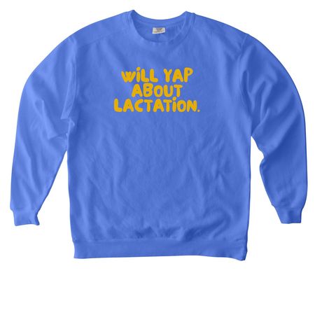 will yap (mustard), a Flo Blue Comfort Colors Crewneck Sweatshirt