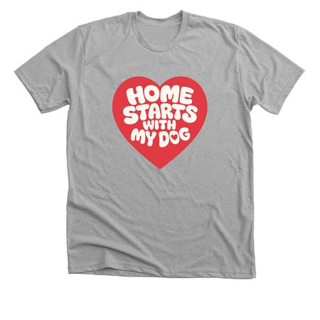 Home Starts With My Dog&nbsp;, a Athletic Heather Premium Unisex Tee