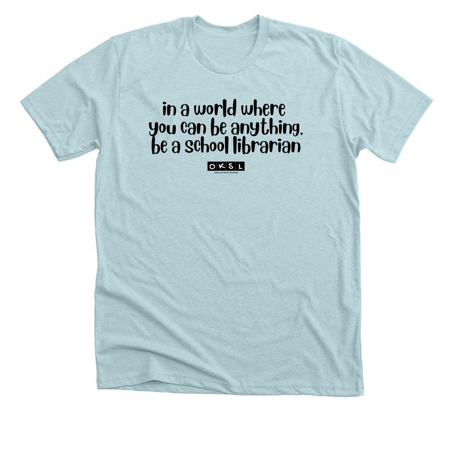 Be a School Librarian- All Black Logo, a Heather Ice Blue Premium Unisex Tee