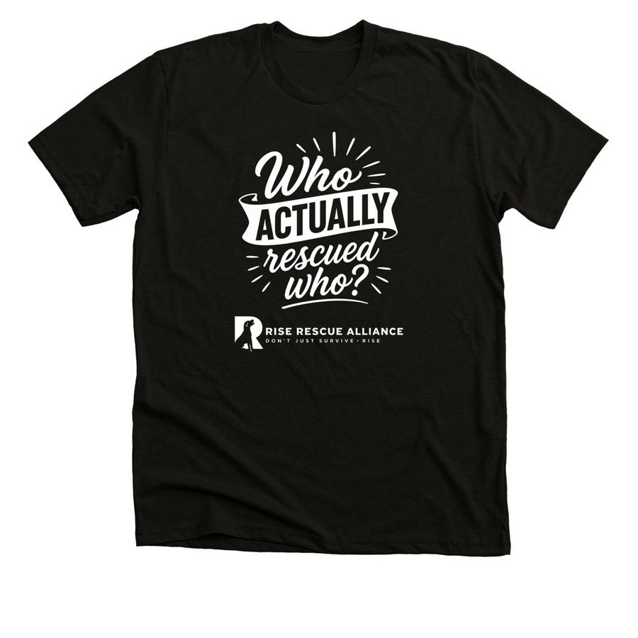 Who Rescued Who?, a Black Heather Premium Unisex Tee