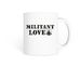 Militant LOVE RBN Fam Mug, a White Coffee Mug