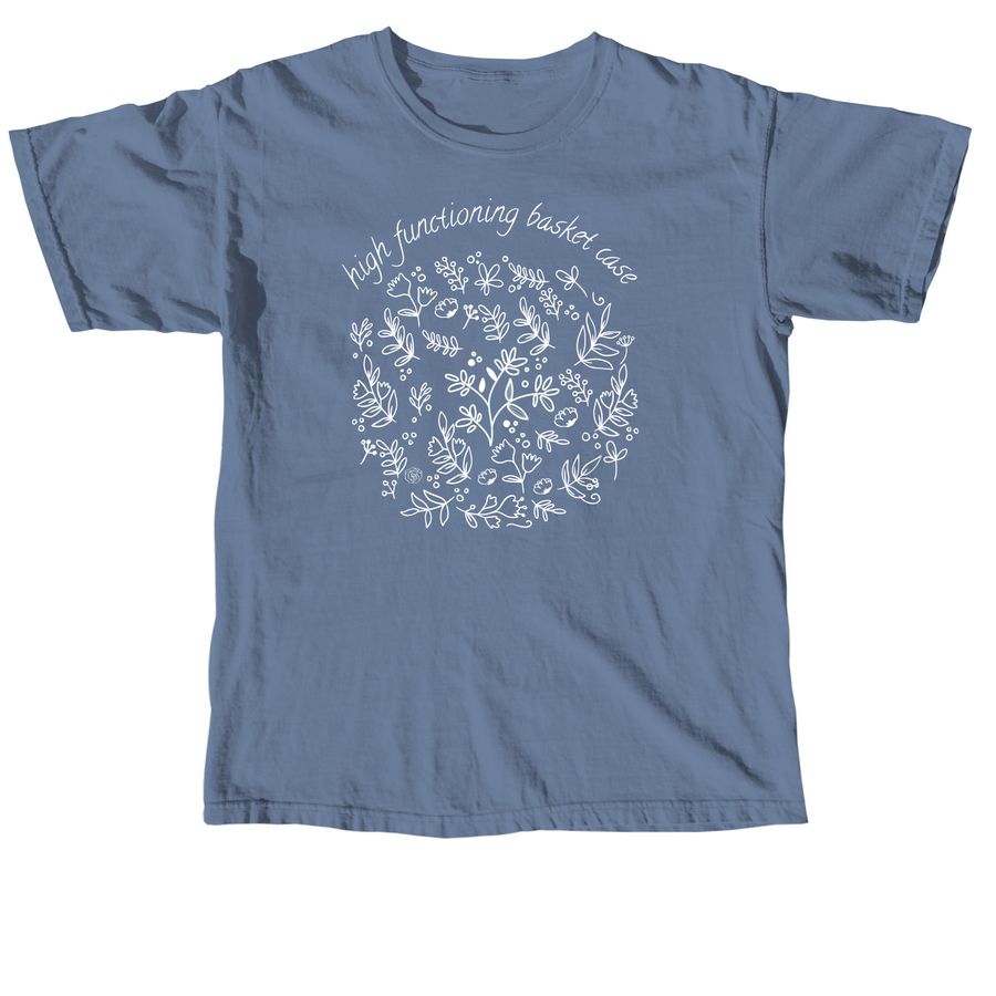 high functioning basket case, a Blue Jean Comfort Colors Unisex Tee