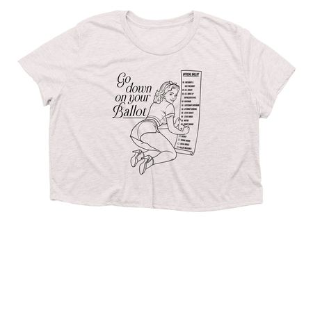 Go down on your ballot!, a Heather Dust Women?s Flowy Cropped Tee