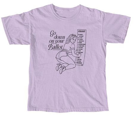 Go down on your ballot!, a Orchid Comfort Colors Unisex Tee