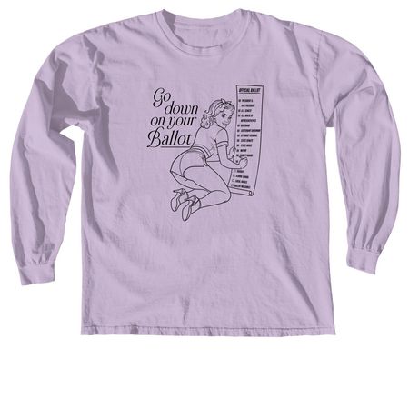 Go down on your ballot!, a Orchid Comfort Colors Long Sleeve Tee