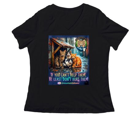 If you can't help them, at least don't hurt them&nbsp;, a Black Women's Relaxed V-Neck Tee