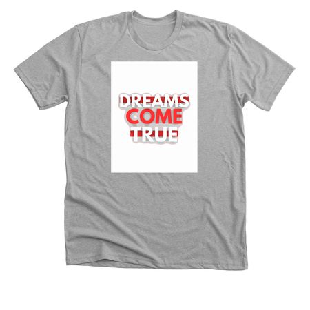 DREAMS COME TRUE, a Athletic Heather Premium Unisex Tee