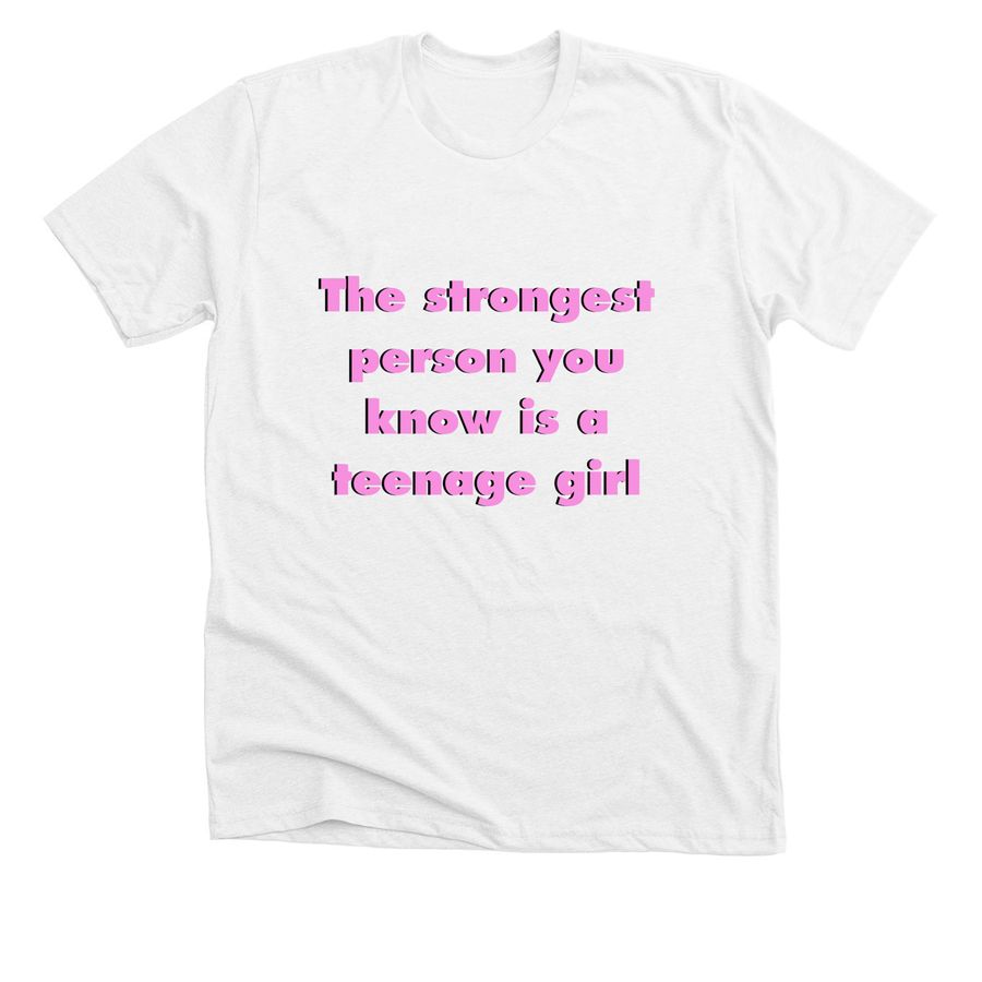 The Power of Teenage Girls T-Shirt, a Solid White Blend Premium Unisex Tee