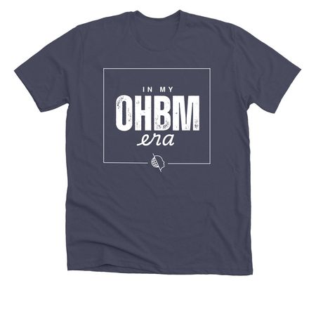 In My OHBM Era Apparel, a Heather Midnight Navy Premium Unisex Tee
