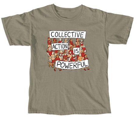 Collective Action is Powerful (Protest), a Sandstone Comfort Colors Unisex Tee