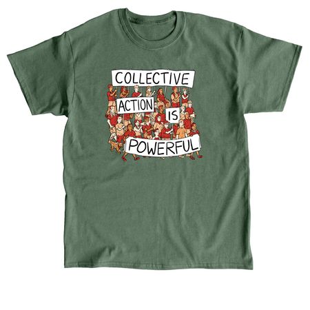Collective Action is Powerful (Protest), a Military Green Classic Unisex Tee