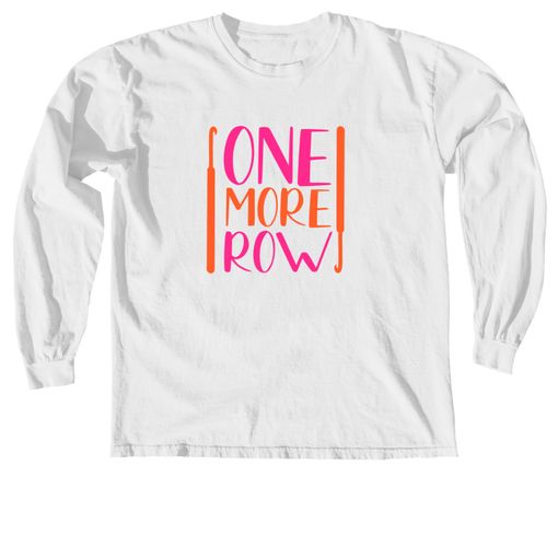 One More Row Brights White Comfort Colors Long Sleeve Tee