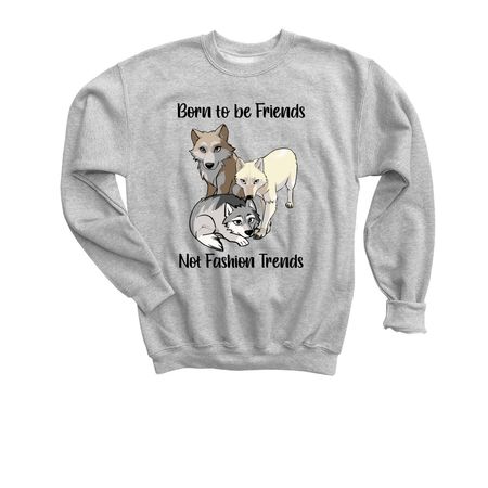 Born to be Friends, Not Fashion Trends!, a Sport Grey Youth Crewneck Sweatshirt