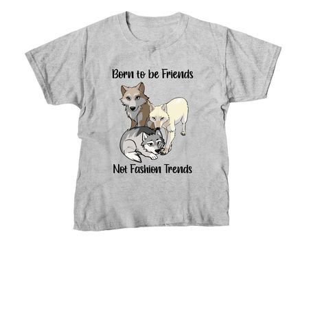 Born to be Friends, Not Fashion Trends!, a Sport Grey Youth Unisex Tee