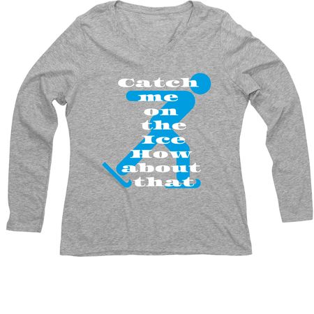 Catch me on the ice, a Light Heather Grey Women?s V-Neck Long Sleeve Tee
