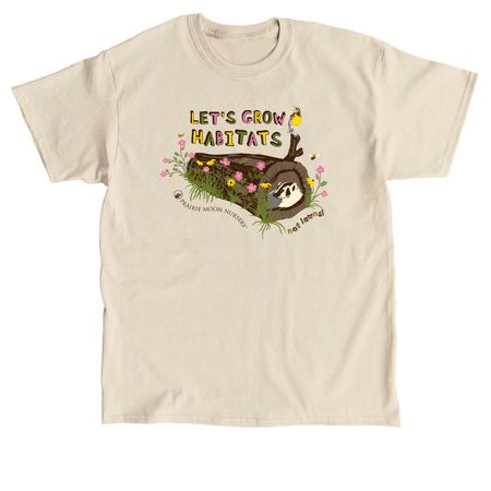 Let's Grow Habitats (not lawns!), a Sand Classic Unisex Tee