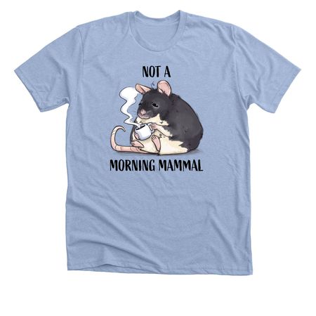 Not a Morning Mammal, a Heather Baby Blue Premium Unisex Tee