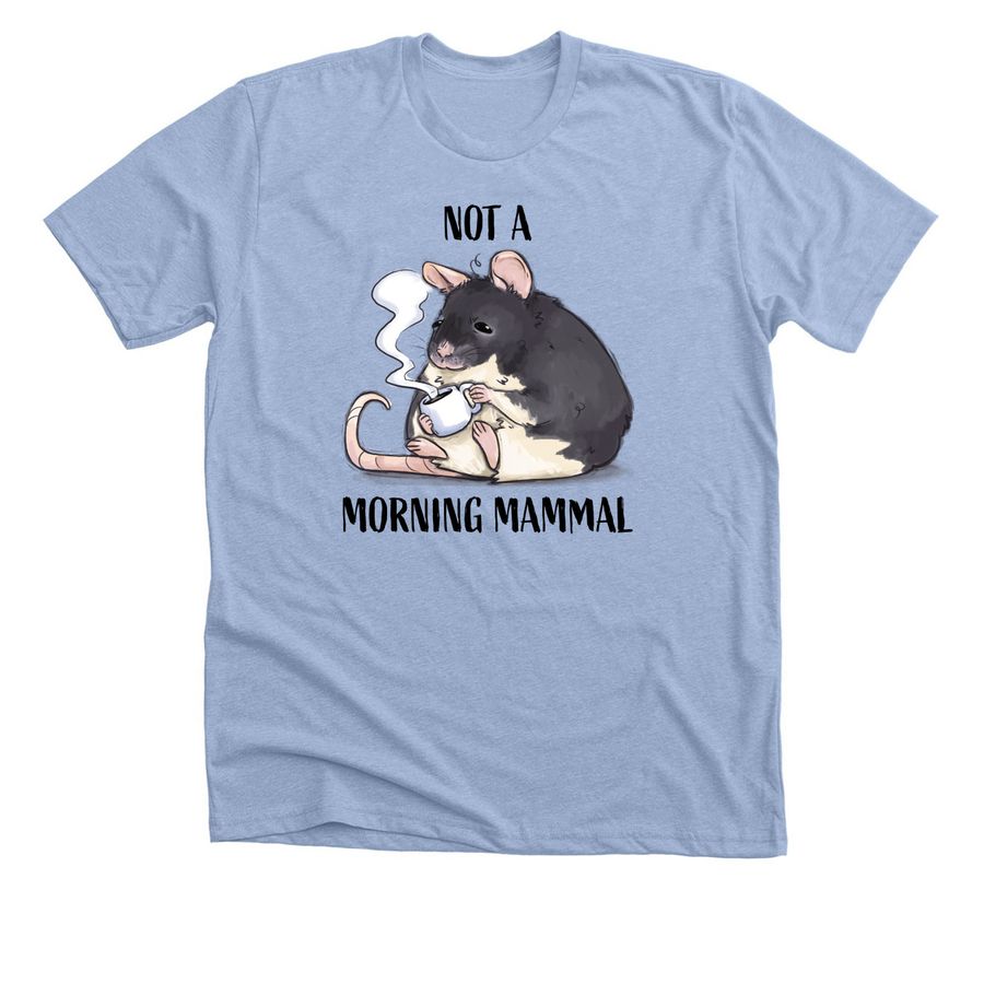 Not a Morning Mammal, a Heather Baby Blue Premium Unisex Tee