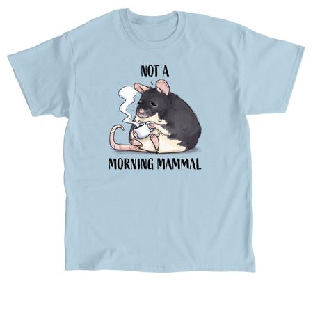 Not a Morning Mammal, a Light Blue Classic Unisex Tee