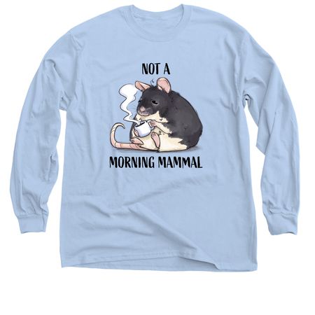 Not a Morning Mammal, a Light Blue Classic Long Sleeve Tee