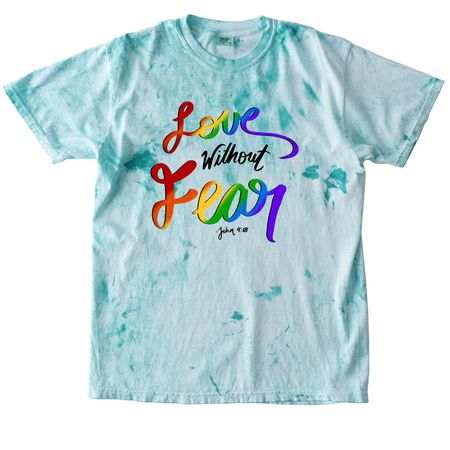 Love without Fear, a Sea Glass Comfort Colors Colorblast Tee