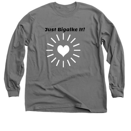 Just Bigalke It!&nbsp;, a Charcoal Classic Long Sleeve Tee