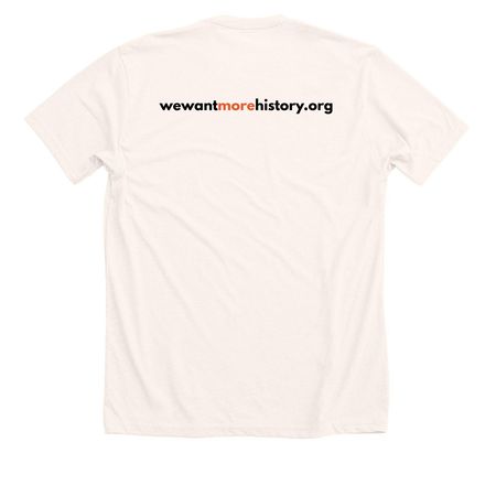 We Want More History!, a Heather Natural Premium Unisex Tee (back-view)